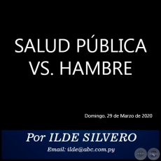 SALUD PÚBLICA VS. HAMBRE - Por ILDE SILVERO - Domingo. 29 de Marzo de 2020